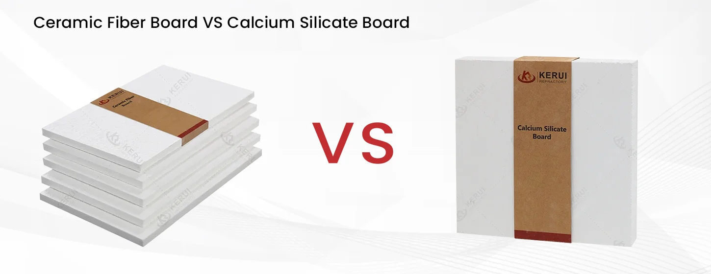 KERUI Ceramic Fiber Board VS Calcium Silicate Board